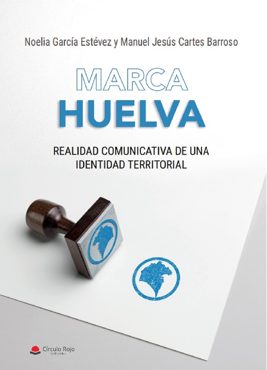 “Marca Huelva. Realidad comunicativa de una identidad territorial”