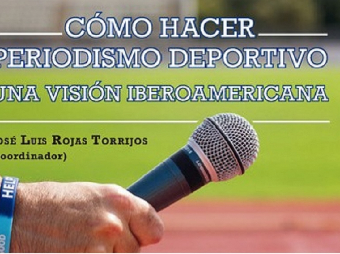 “Cómo hacer periodismo deportivo. Una visión Iberoamericana”