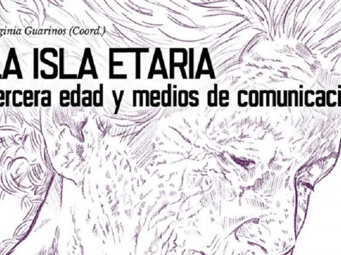 Presentación de “La isla etaria. Tercera edad y medios de comunicación”