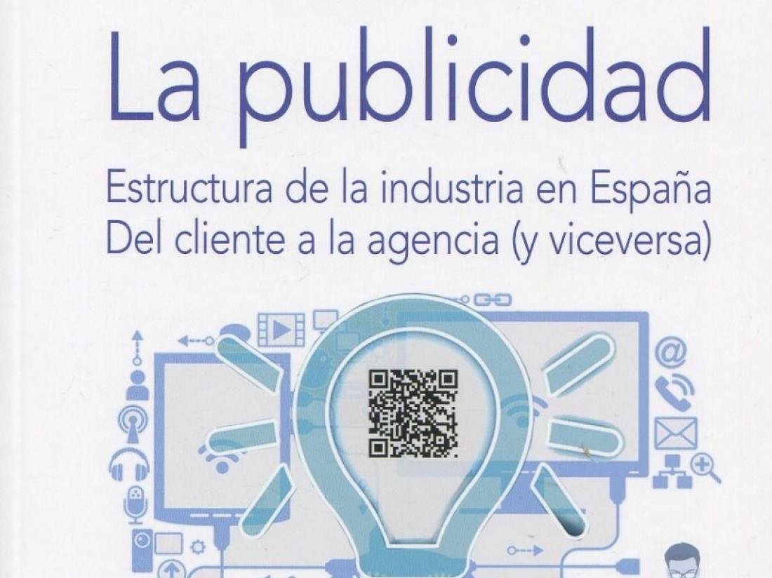 “La publicidad. Estructura de la industria en España. Del cliente a la agencia (y viceversa)”