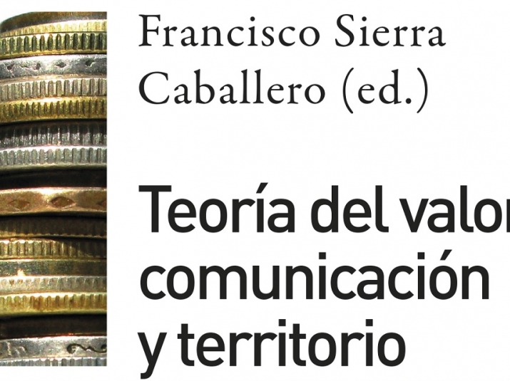 “Teoría del valor, comunicación y territorio”, de Francisco Sierra (Editor)