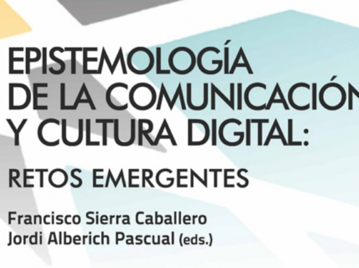 “Epistemologìa de la Comunicación y Cultura Digital: Retos emergentes”