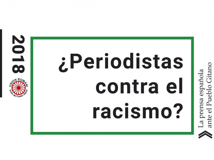 “¿Periodistas contra el racismo? La prensa española ante el Pueblo Gitano 2018"