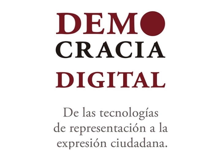 “Democracia digital. De las tecnologías de representación a la expresión ciudadana”