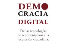 “Democracia digital. De las tecnologías de representación a la expresión ciudadana”