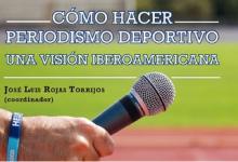 “Cómo hacer periodismo deportivo. Una visión Iberoamericana”