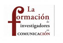 “La formación de investigadores en Comunicación”